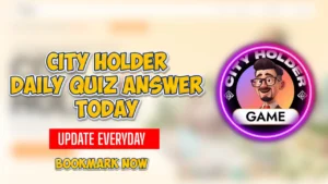 City Holder Daily Quiz Answers Today